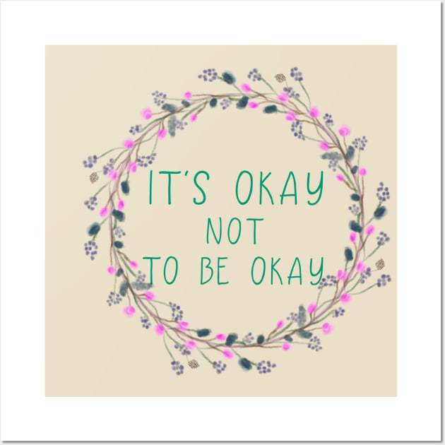 It’s OKAY Not To Be OKAY! Wall Art by Funkrafstik